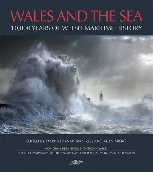 Cover image for Wales and the Sea - 10,000 Years of Welsh Maritime History, isbn: 9781784615277