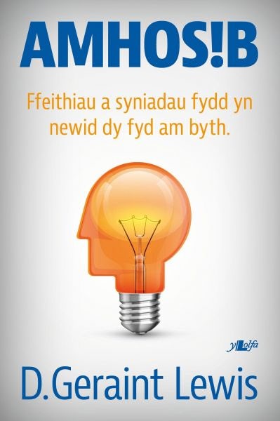 Cover image for Amhosib - Ffeithiau a Syniadau Fydd yn Newid dy Fywyd am Byth, isbn: 9781784615703