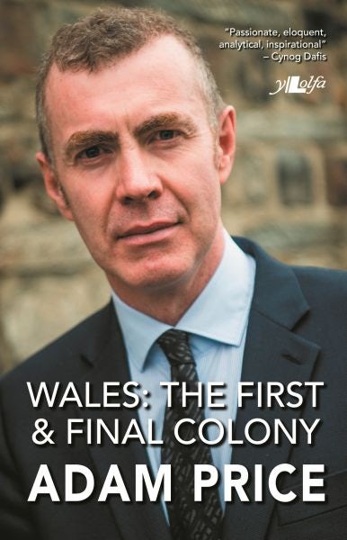 Cover image for Wales - The First and Final Colony, isbn: 9781784615925
