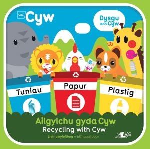 Cover image for Cyfres Cyw: Ailgylchu gyda Cyw / Recycling with Cyw, isbn: 9781784616618