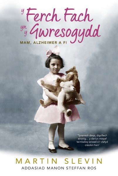 Cover image for Darllen yn Well: Ferch Fach yn y Gwresogydd, Y - Mam, Alzheimer a Fi, isbn: 9781784617493