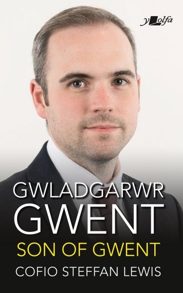 Cover image for Gwladgarwr Gwent / Son of Gwent - Cofio Steffan Lewis, isbn: 9781784617677