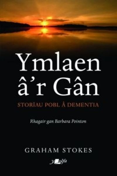 Cover image for Ymlaen â'r Gân - Storiau Pobl â Dementia, isbn: 9781784619121