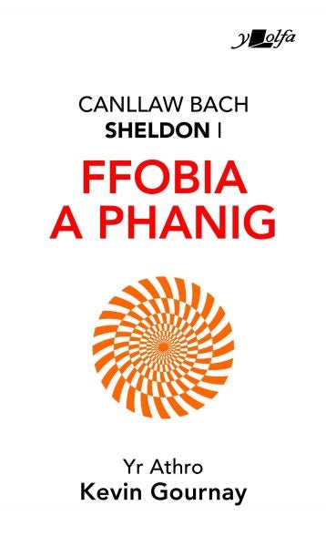 Cover image for Canllaw Bach Sheldon i Ffobia a Phanig, isbn: 9781784619152
