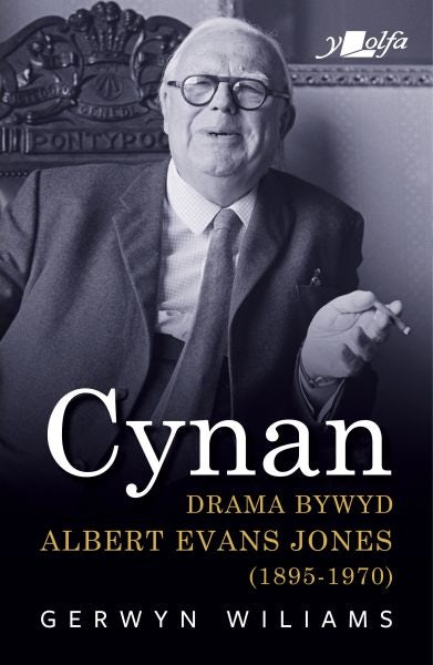 Cover image for Cynan - Drama Bywyd Albert Evans Jones (1895-1970), isbn: 9781784619756