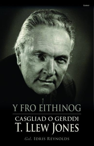 Cover image for Y Fro Eithinog: Casgliad o Gerddi T. Llew Jones, isbn: 9781785620065