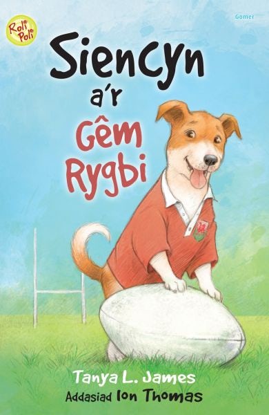 Cover image for Cyfres Roli Poli: Siencyn a'r Gêm Rygbi, isbn: 9781785621338