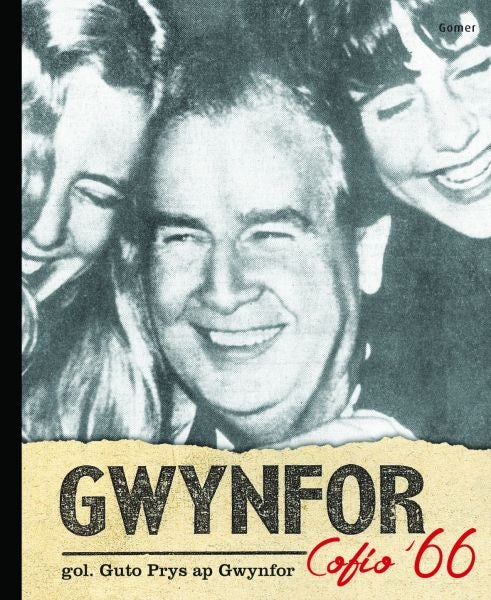 Cover image for Gwynfor - Cofio '66, isbn: 9781785622021