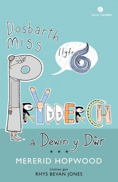 Cover image for Cyfres Dosbarth Miss Prydderch: 6. Dosbarth Miss Prydderch a Dewin y Dŵr, isbn: 9781785622847