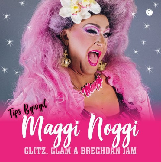 Cover image for Glitz, Glam a Brechdan Jam! - Tips Bywyd Maggi Noggi, isbn: 9781785623110