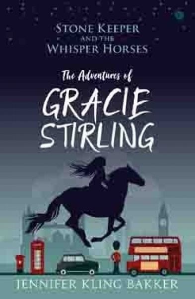 Cover image for Stone keeper and the Whisper Horses - The Adventures of Gracie Stirling, isbn: 9781785623608