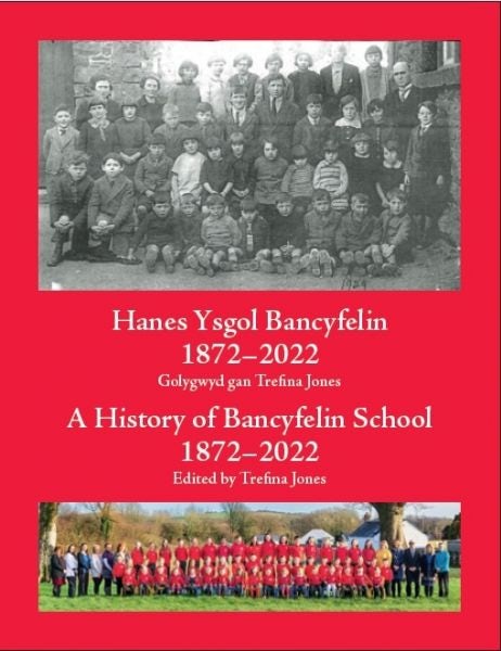 Cover image for Hanes Ysgol Bancyfelin 1872-2022 / A History of Bancyfelin School 1872-2022, isbn: 9781785836473