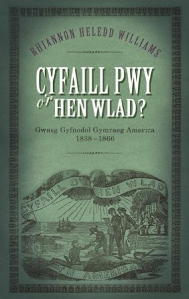 Cover image for Cyfaill Pwy o'r Hen Wlad? - Gwasg Gyfnodol Gymraeg America 1838-1866, isbn: 9781786830586