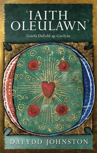 Cover image for 'Iaith Oleulawn' - Geirfa Dafydd Ap Gwilym, isbn: 9781786835673