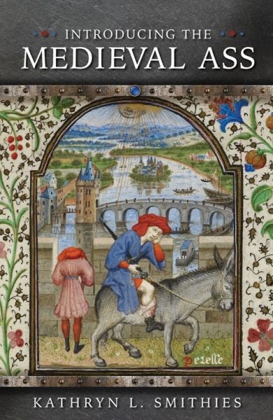 Cover image for Medieval Animals: Introducing the Medieval Ass, isbn: 9781786836229