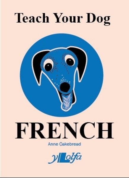 Cover image for Teach Your Dog French, isbn: 9781800990326