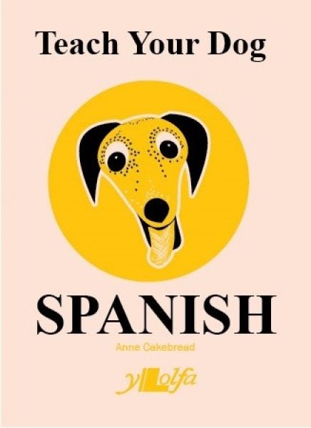 Cover image for Teach Your Dog Spanish, isbn: 9781800990333