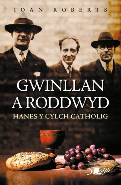 Cover image for Gwinllan a Roddwyd - Hanes y Cylch Catholig, isbn: 9781800991101