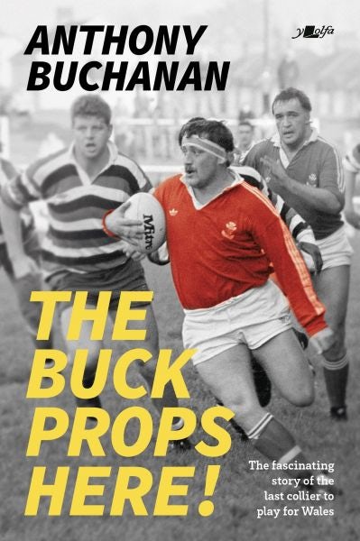 Cover image for The Buck Props Here!: A Life in Rugby, isbn: 9781800991651