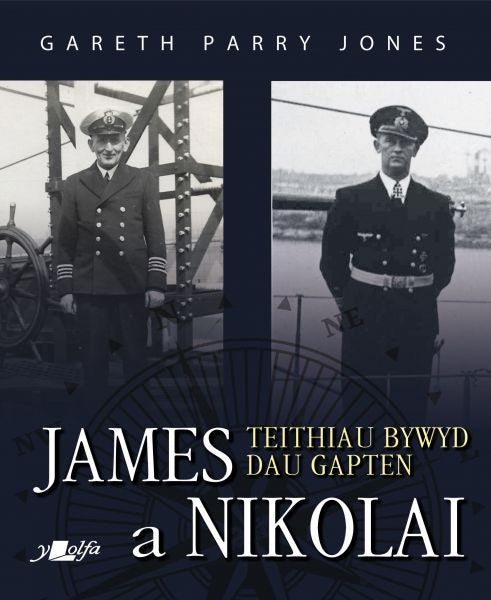 Cover image for James a Nikolai - Teithiau Bywyd Dau Gapten, isbn: 9781800992627