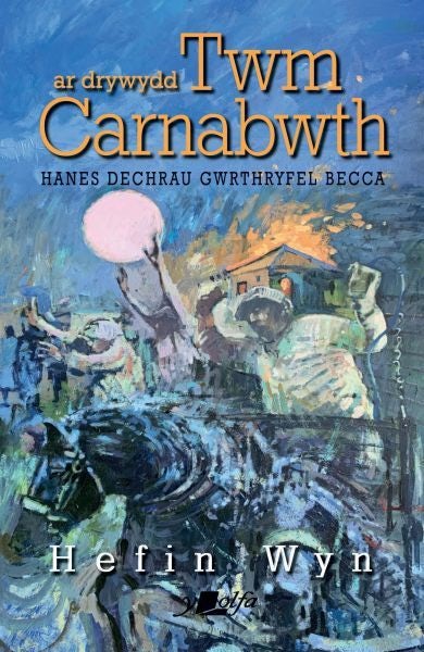 Cover image for Ar Drywydd Twm Carnabwth - Hanes Dechrau Gwrthryfel Becca, isbn: 9781800992672