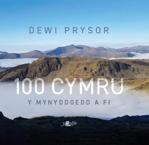 Cover image for 100 Cymru - Y Mynyddoedd a Fi, isbn: 9781800992696
