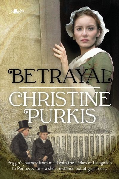 Cover image for Betrayal: Peggin's Journey from the Ladies of Llangollen to Pontcysyllte - A Short Distance but at Great Cost, isbn: 9781800993198