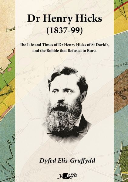 Cover image for Dr Henry Hicks (1837-99) - The Life and Times of Dr Henry Hicks of St Davids, and the Bubble That Refused to Burst, isbn: 9781800993310