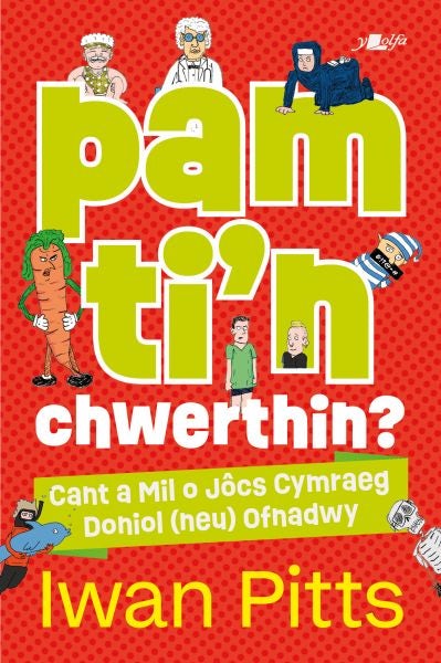 Cover image for Pam ti'n chwerthin? - Cant a Mil o Jôcs Cymraeg Doniol (neu) Ofnadwy, isbn: 9781800996274
