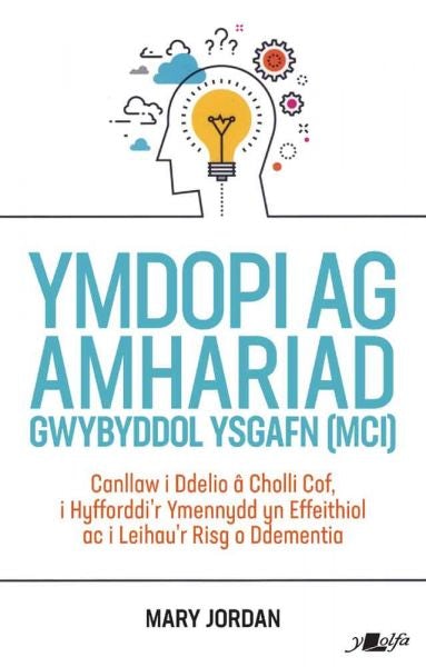 Cover image for Ymdopi Ag Amhariad Gwybyddol Ysgafn (MCI), isbn: 9781800996694