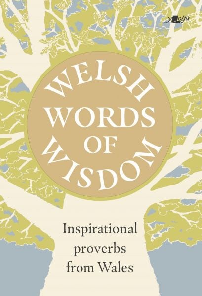 Cover image for Welsh Words of Wisdom - Inspirational proverbs from Wales, isbn: 9781800997370