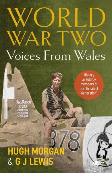 Cover image for World War Two: Voices from Wales - History as told by members of our 'Greatest Generation', isbn: 9781800997479