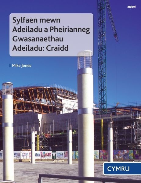 Cover image for Sylfaen Mewn Adeiladu a Pheirianneg Gwasanaethau Adeiladu, isbn: 9781801062275