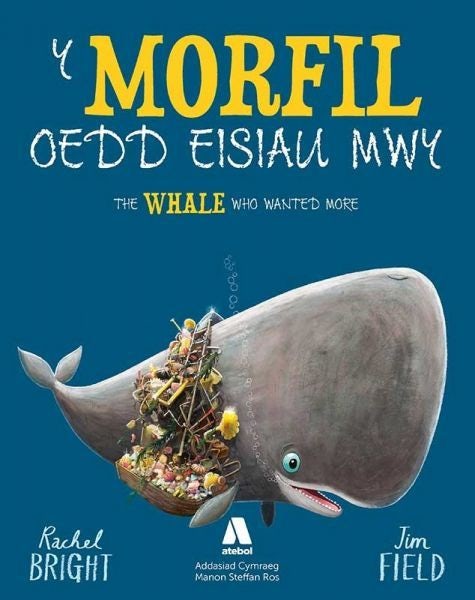 Cover image for Y Morfil oedd Eisiau Mwy / The Whale Who Wanted More, isbn: 9781801065160
