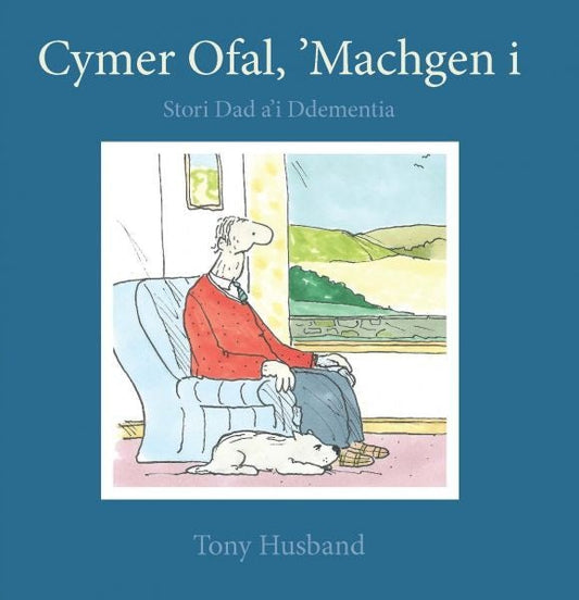 Cover image for Darllen yn Well: Cymer Ofal, ‘Machgen i - Stori Dad a'i Ddementia, isbn: 9781801065269