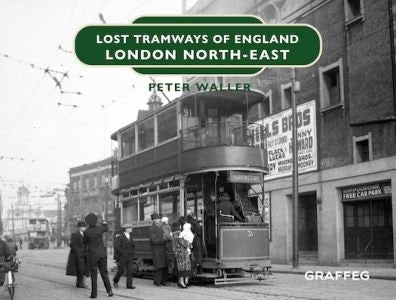 Cover image for Lost Tramways of England: London North East, isbn: 9781802580006
