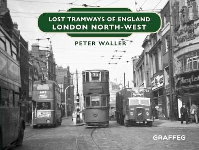 Cover image for Lost Tramways of England: London North West, isbn: 9781802580013