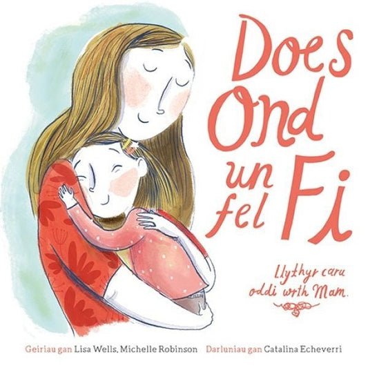 Cover image for Does Ond Un Fel Fi: Llythyr Caru Oddi wrth Mam, isbn: 9781802582666