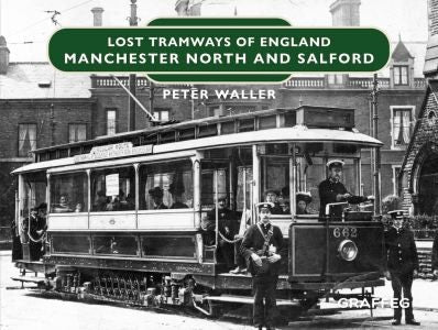 Cover image for Lost Tramways of England: Manchester North and Salford, isbn: 9781802583458