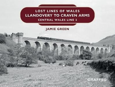Cover image for Lost Lines of Wales: Llandovery to Craven Arms, isbn: 9781802588996