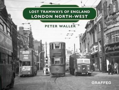 Cover image for Lost Tramways of England: London North West, isbn: 9781802589139