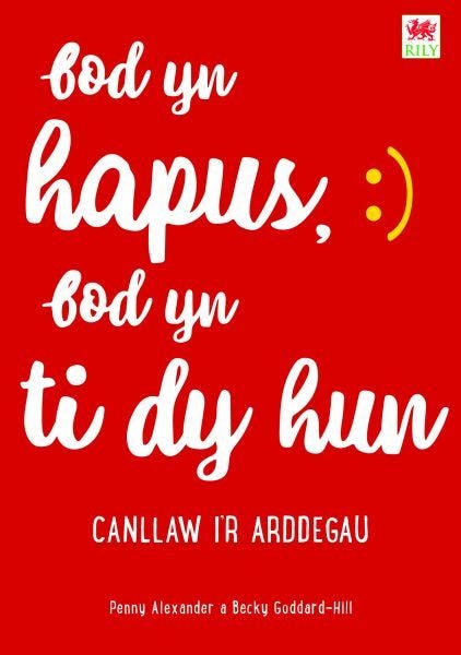 Cover image for Bod yn Hapus, Bod yn Ti dy Hun: Canllaw i'r Arddegau, isbn: 9781804161098