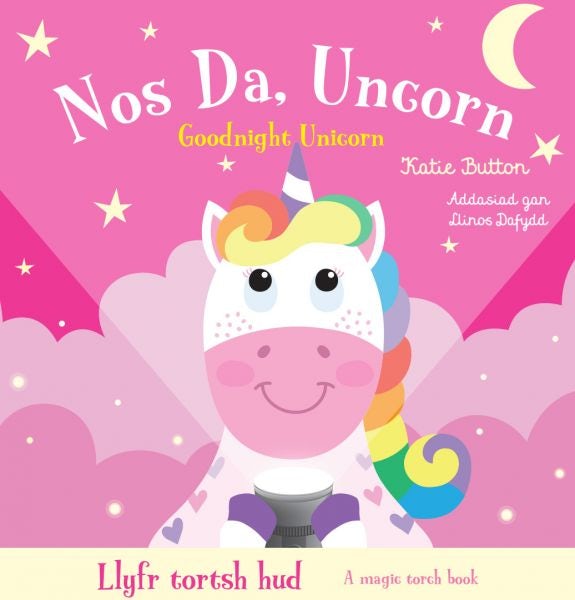 Cover image for Llyfr Tortsh Hud: Nos Da Uncorn / Magic Torch Book: Goodnight Unicorn, isbn: 9781804164846