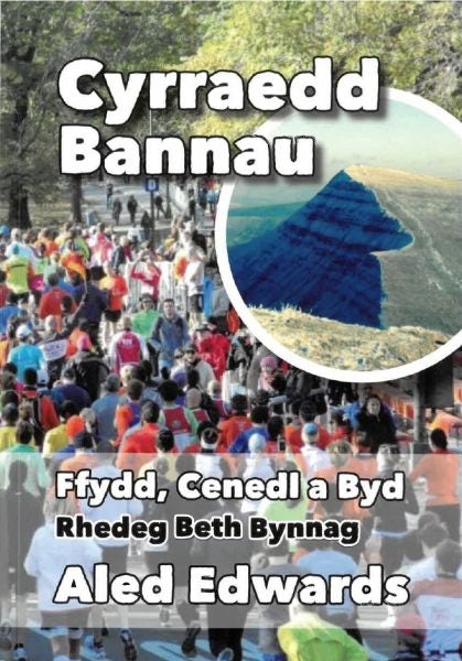 Cover image for Cyrraedd Bannau - Ffydd, Cenedl a Byd - Rhedeg Beth Bynnag, isbn: 9781805690078