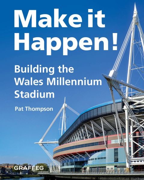 Cover image for Make it Happen! Building the Wales Millennium Stadium, isbn: 9781805952350