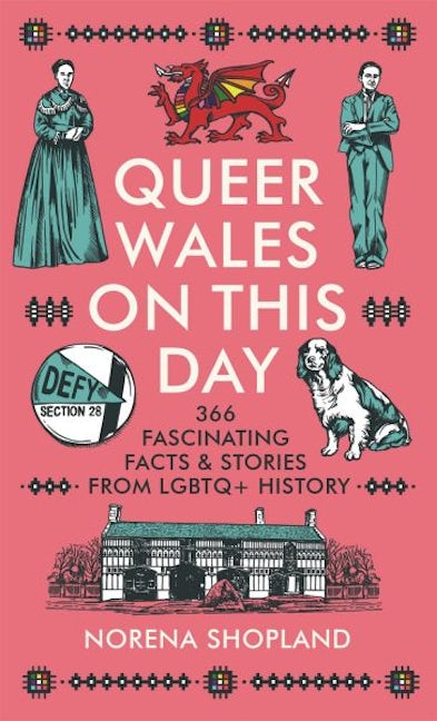 Cover image for Queer Wales on this Day - 366 fascinating facts and stories from LGBTQ+ history, isbn: 9781837600823