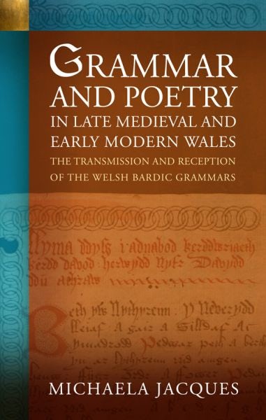 Cover image for Grammar and Poetry in Late Medieval and Early Modern Wales, isbn: 9781837720996