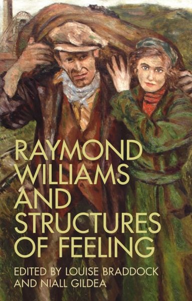 Cover image for Raymond Williams and Structures of Feeling, isbn: 9781837723966