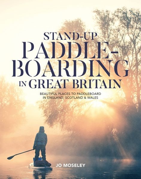 Cover image for Stand-Up Paddleboarding in Great Britain - Beautiful Places to Paddleboard in England, Scotland & Wales, isbn: 9781839811494