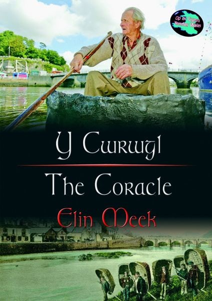 Cover image for Cyfres Cip ar Gymru / Wonder Wales: Y Cwrwgl/The Coracle, isbn: 9781843238393